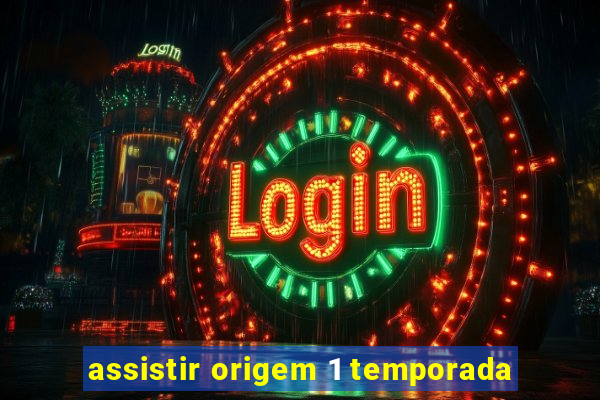 assistir origem 1 temporada